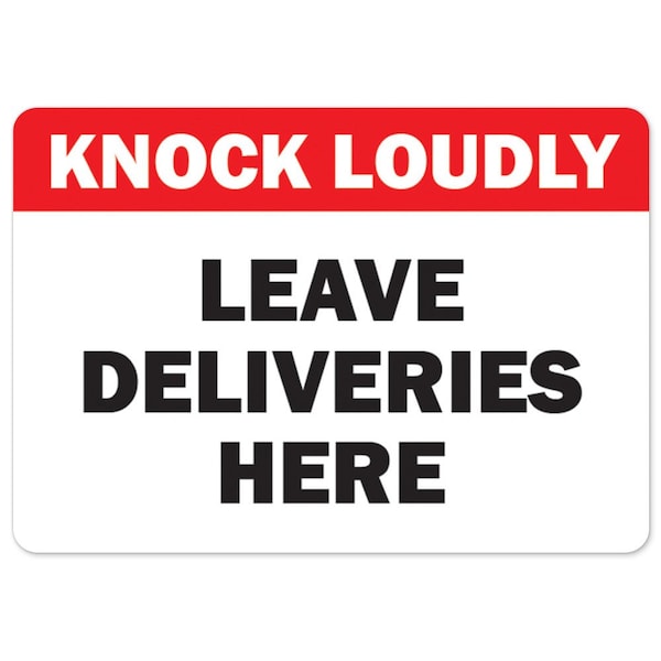 Public Safety, 7" Height, Aluminum, 10" X 7", Knock Loudly Leave Deliveries Here